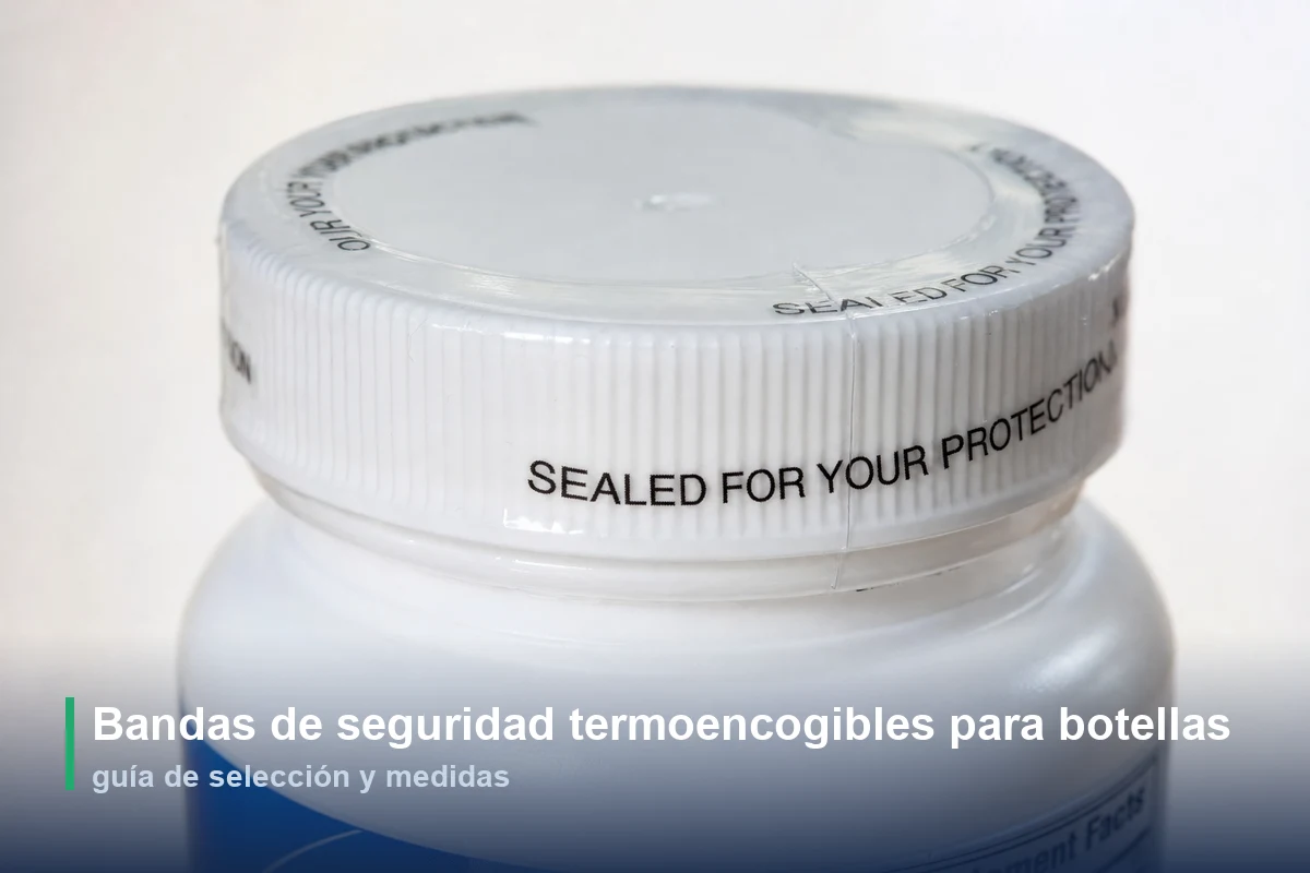 Bandas de seguridad termoencogibles para botellas: guía de selección y medidas